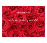 El Amor, La Vida Y Más Allá Mayoral, Marina (Auteur)