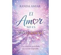 El Amor no es Con(ciencia): Una relación prohibida. Un secreto imposible.