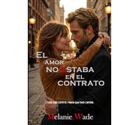 EL AMOR NO ESTABA EN EL CONTRATO: Pero ahora es lo único que importa