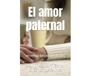 El amor paternal: Un reflejo del corazón de Dios