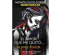 EL AMOR QUE ME QUITÓ ... LAS GANAS DE VIVIR: MONÓLOGOS SOBRE NARCISISTAS