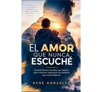 EL AMOR QUE NUNCA ESCUCHÉ: Cuando fuimos amados con hechos, pero crecimos esperando las palabras que nunca llegaron