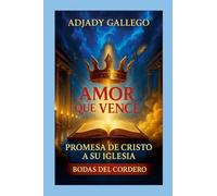 EL AMOR QUE VENCE Promesa De Cristo Para La Iglesia Las Bodas Del Cordero: Promesa De Cristo Para La Iglesia - Las Bodas Del Cordero
