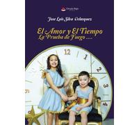 El Amor y El Tiempo La Prueba de Fuego…