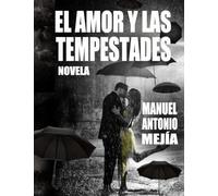 El amor y las tempestades: Novela