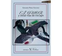El Amor Y Otras Vías De Escape - [Livre en VO] Pérez Sánchez, Gerardo (Auteur)