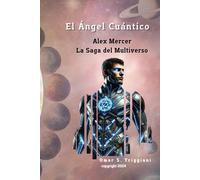 El Ángel Cuántico.: La Saga Del Multiverso.