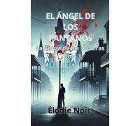 El Ángel De Los Pantanos: La Danza De Las Sombras Tomo 1