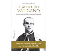 El ángel del Vaticano: Escritos espirituales del Cardenal Merry del Val