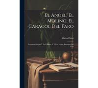 El Angel, El Molino, El Caracol Del Faro