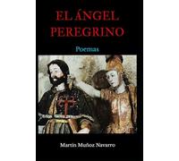 El ÁNGEL PEREGRINO: POEMAS