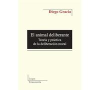 El animal deliberante: Teoría y práctica de la delibereción moral