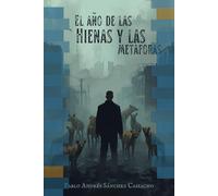EL AÑO DE LAS HIENAS Y LAS METÁFORAS