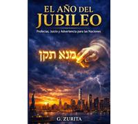 EL AÑO DEL JUBILEO: Profecías, Juicio y Advertencia para las Naciones