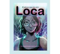 El año en que me volví loca: y mi manual de supervivencia autista