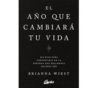 El año que cambiará tu vida: 365 días para convertirte en la persona que realmente quieres ser