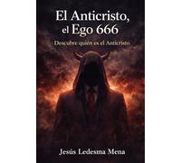El Anticristo, el Ego 666: Descubre quién es el Anticristo