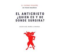 El Anticristo ¿Quién Es Y De Donde Surgirá?