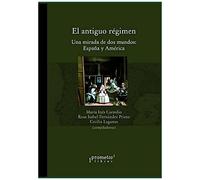 El Antiguo Régimen: Una Mirada De Dos Mundos: España Y América