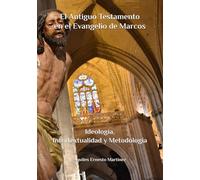 El Antiguo Testamento en el Evangelio de Marcos: Ideología, Intertextualidad y Metodología