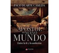EL APÓSTOL DEL NUEVO MUNDO: Entre la fe y la ambición