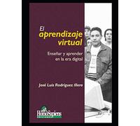 El Aprendizaje Virtual: Enseñar Y Aprender En La Era Digital