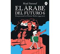 El árabe del futuro 6: Una juventud en Oriente Medio (1994-2011)