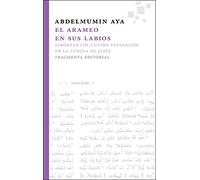El arameo en sus labios/ The Aramaic in their Lips: Saborear Los Cuatro Evangelios En La Lengua De Jesus
