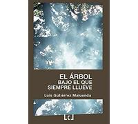 El Árbol Bajo El Que Siempre Llueve