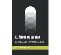 El Árbol De La Vida: La Cábala De La Inmortalidad