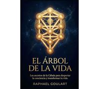 El Árbol de la Vida: Los secretos de la Cábala para despertar la conciencia y transformar tu vida