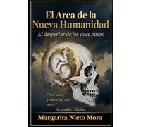 El Arca de la Nueva Humanidad: El despertar de los doce pasos