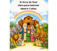 El Arca de Noé: Libro para Colorear Infantil | Historia Bíblica para Niños de 4 a 7 Años: Libro de actividades cristiano con ilustraciones grandes y ... mientras los niños colorean y leen en familia