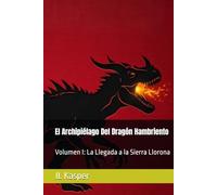 El Archipiélago Del Dragón Hambriento: Volumen I: La Llegada a la Sierra Llorona
