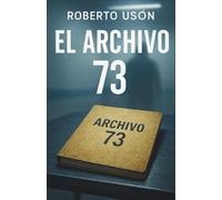 El Archivo 73: Un archivo maldito, un espejo roto y un martes que nunca termina El expediente prohibido que te hará dudar de tu propia identidad