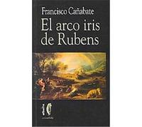 El arco iris de Rubens/ Rubens's Rainbow, Crisalida Francisco Canabate Reche (Auteur)