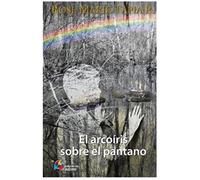 El Arcoiris Sobre El Pantano
