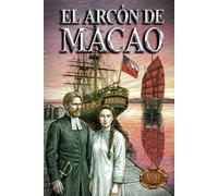 EL ARCÓN DE MACAO: Intriga en el delta del opio