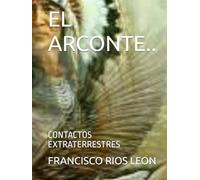 EL ARCONTE..: CONTACTOS EXTRATERRESTRES