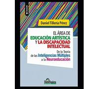 El Área De Educación Artística Y La Discapacidad Intelectual: De La Teoría De Las Inteligencias Múltiples A La Neuroeducación