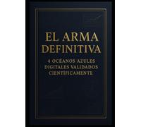 El Arma Definitiva: Descubre 4 océanos azules digitales validados científicamente y domina mercados sin competencia