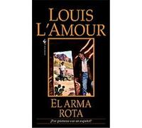 El arma rota/ The Broken Gun Louis L'Amour (Auteur)