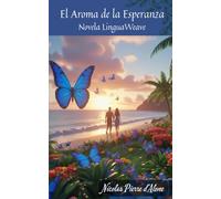 El Aroma de la Esperanza: Novela LinguaWeave