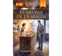 El aroma de la magia: Español como Lengua Extranjera (ELE): A2