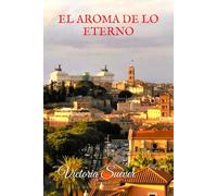 EL AROMA DE LO ETERNO