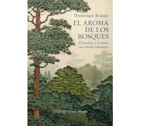 El aroma de los bosques: El hombre y el árbol, un vínculo milenario