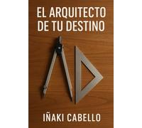 EL ARQUITECTO DE TU DESTINO