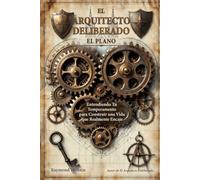 El Arquitecto Deliberado - El Plano: Entendiendo Tu Temperamento Para Construir una Vida Que Realmente te Quede