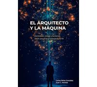 El Arquitecto y la Máquina: Decisiones, código y lecciones de un proyecto empresarial con IA
