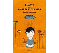 El Arte De Amargarse La Vida - [Livre en VO] Watzlawick, Paul (Auteur)